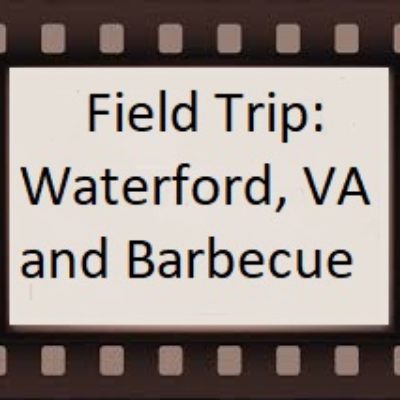 October 19, 2019 – Field Trip to Waterford, VA and Barbecue at Roger Lancaster’s House